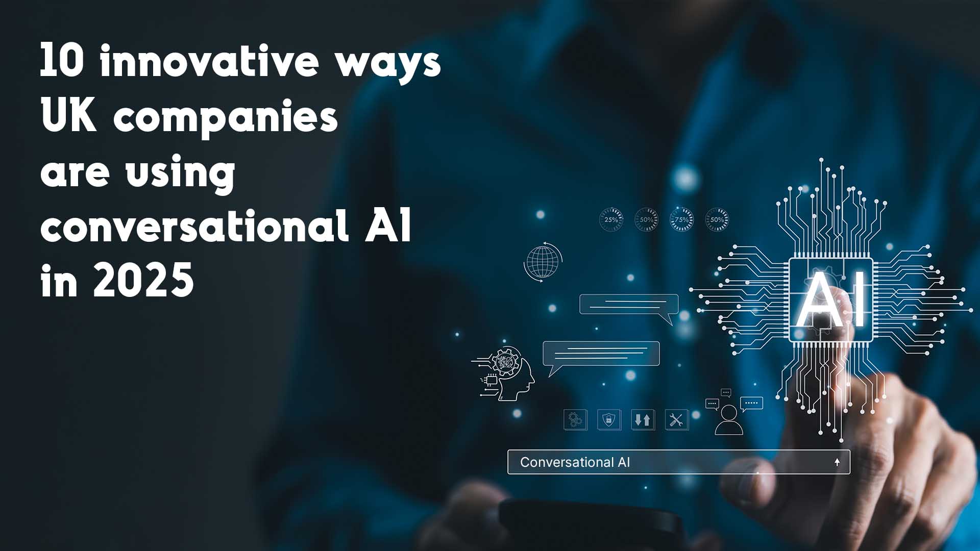 10 Ways UK Brands Use Conversational AI